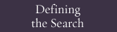 Defining the search